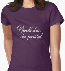 Nevertheless, she persisted Women's Fitted T-Shirt