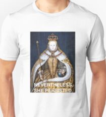 Nevertheless, she persisted - Elizabeth I Unisex T-Shirt