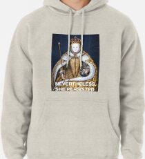 Nevertheless, she persisted - Elizabeth I Pullover Hoodie