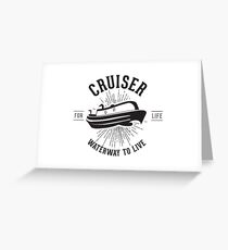 Cruiser - Waterway to Live Greeting Card