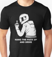 Hang The Fuck Up And Drive Unisex T-Shirt