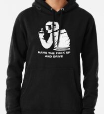 Hängen Sie das Fuck Up And Drive Hoodie