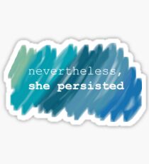 Nevertheless, she persisted (watercolor) Sticker