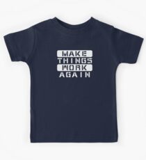 Make Things Work Again Kids Tee