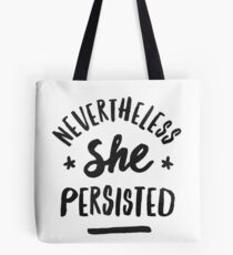 Nevertheless, She Persisted Tote Bag