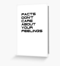 Facts Don't Care About Your Feelings 4 Greeting Card