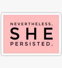 Nevertheless she persisted Sticker