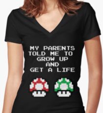 My Parents Told Me To Grow Up And Get A Life Women's Fitted V-Neck T-Shirt