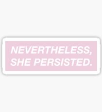 Nevertheless, she persisted. (pink box) Sticker