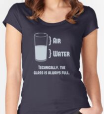 Technically The Glass Is Always Full Women's Fitted Scoop T-Shirt