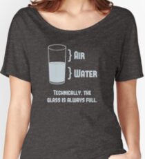 Technically The Glass Is Always Full Women's Relaxed Fit T-Shirt