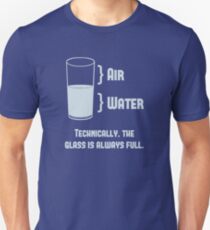 Technically The Glass Is Always Full Unisex T-Shirt