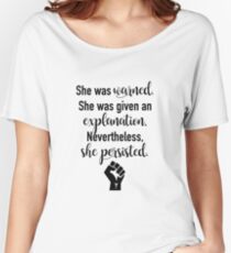 She was Warned. She Was Given An Explanation. Nevertheless, She Persisted. Women's Relaxed Fit T-Shirt