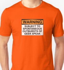 WARNING: SUBJECT TO SPONTANEOUS OUTBURSTS OF GEEK SPEAK Unisex T-Shirt