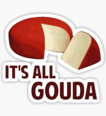 It's All Good With Gouda Cheese Sticker
