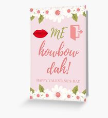 kiss Me Out Side Howbow Dah Greeting Card