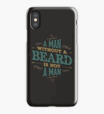 A MAN WITHOUT A BEARD IS NOT A MAN iPhone Case/Skin