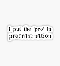 I Put the PRO in Procrastination Sticker