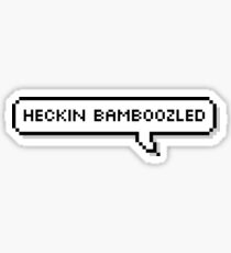 heckin bamboozled Sticker
