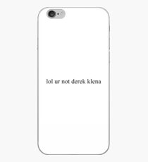 lol ur not derek klena iPhone Case
