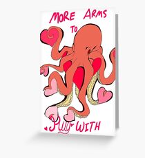 More Arms To Hug With Greeting Card