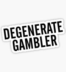 Degenerate Gambler Sticker