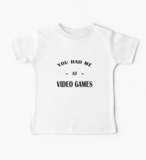 Had Me At Video Games Baby Tee