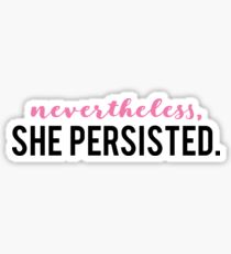 Nevertheless, she persisted. Sticker
