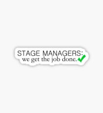Stage Managers: We Get the Job Done Sticker