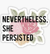 Nevertheless, she persisted. Sticker