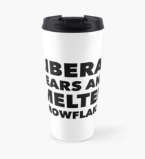 Liberal Tears and Melted Snowflakes Travel Mug