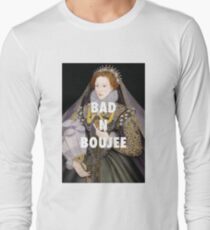Queen Elizabeth I Bad n Boujee Long Sleeve T-Shirt
