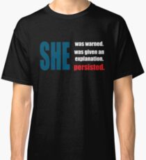 Nevertheless, she persisted. Classic T-Shirt