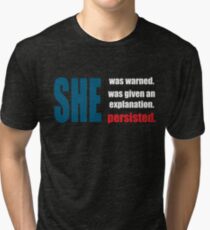 Nevertheless, she persisted. Tri-blend T-Shirt