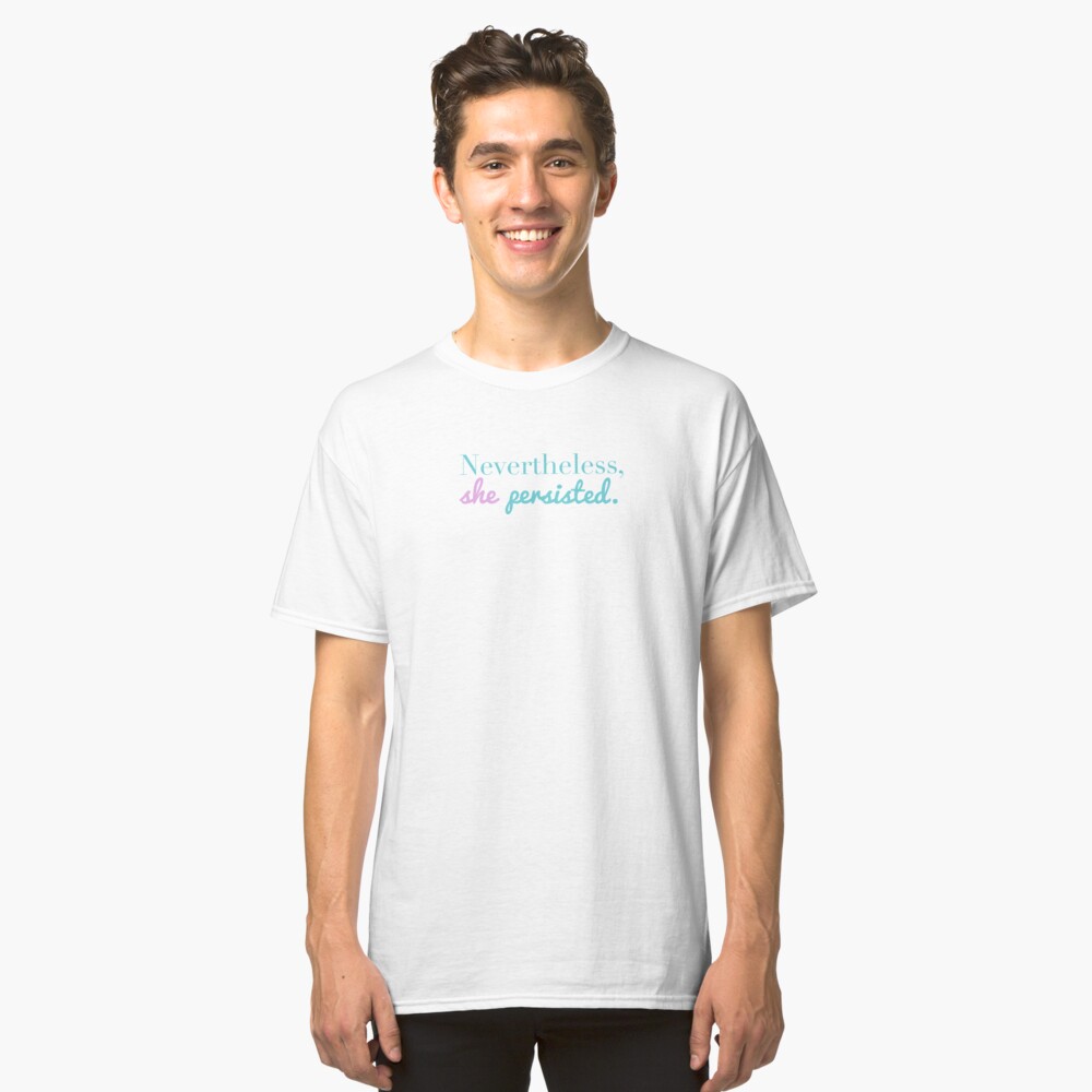 Nevertheless, she persisted. V2 Classic T-Shirt