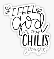 I Feel God in this Chili's Tonight Sticker