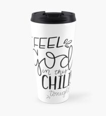 I Feel God in this Chili's Tonight Travel Mug