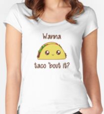 Wanna Taco 'Bout It? Women's Fitted Scoop T-Shirt