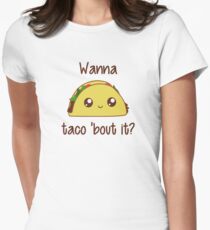 Wanna Taco 'Bout It? Women's Fitted T-Shirt