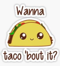 Wanna Taco 'Bout It? Sticker