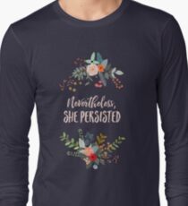 Nevertheless, She Persisted Long Sleeve T-Shirt