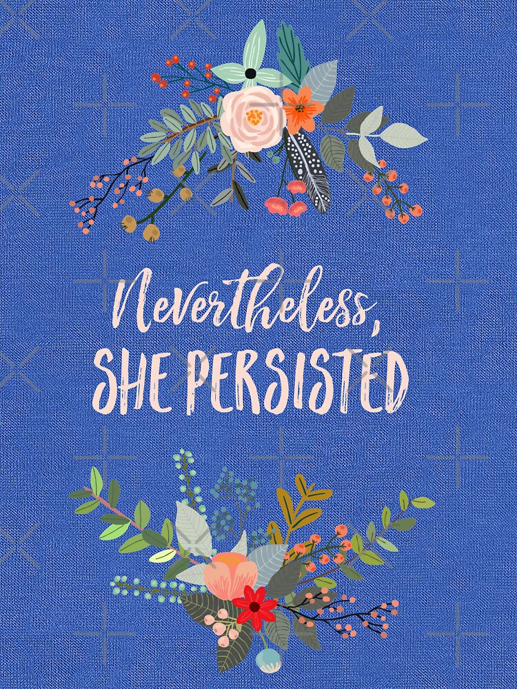 Nevertheless, She Persisted by kimberlyfaye