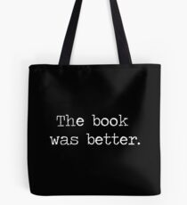 The Book Was Better Tote Bag