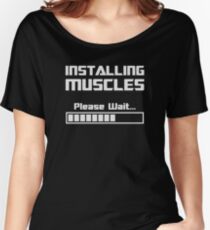 Installing Muscles Please Wait Loading Bar Women's Relaxed Fit T-Shirt