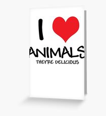 I love animals (they're delicious) Greeting Card