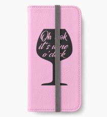 Oh Look, It's Wine O'Clock iPhone Wallet/Case/Skin