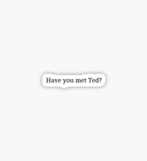 How I Met Your Mother "Have you met Ted?" Graphic Sticker