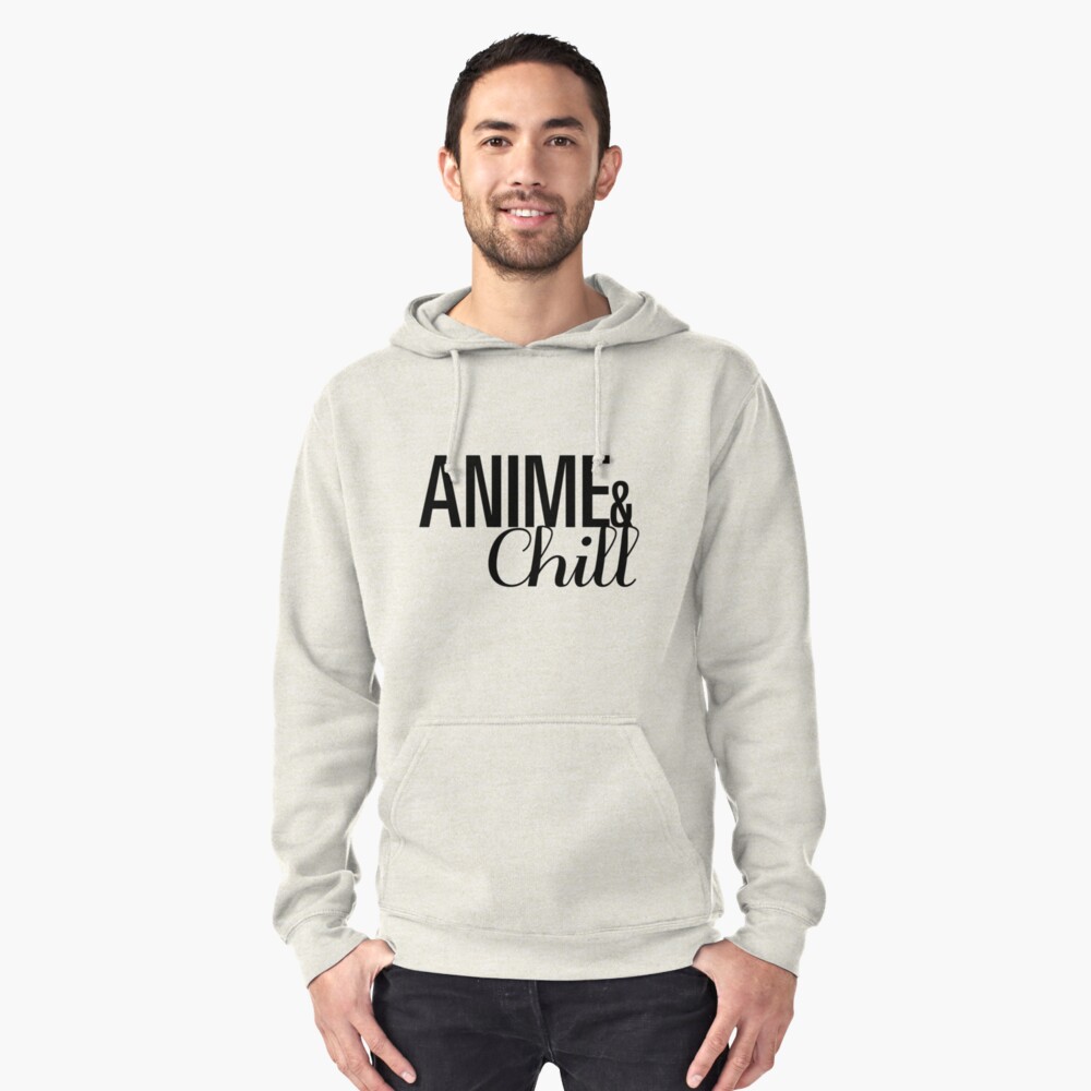  Anime  and Chill  Pullover Hoodie  by fitness2cosplay 