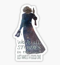 We're All Stories In The End.... Sticker