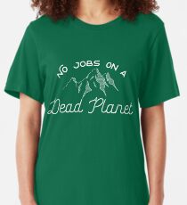 No Jobs on a Dead Planet Slim Fit T-Shirt